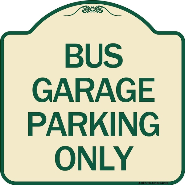 Signmission Bus Garage Parking Only Heavy-Gauge Aluminum Architectural Sign, 18" x 18", TG-1818-24292 A-DES-TG-1818-24292 - main